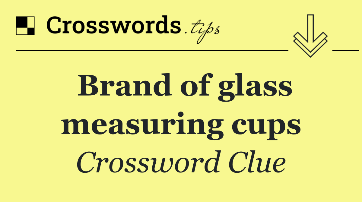 Brand of glass measuring cups