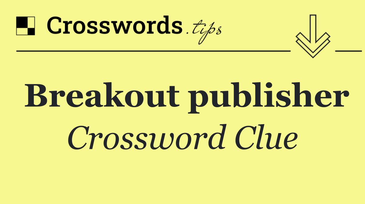 Breakout publisher