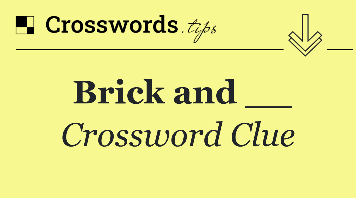 Brick and __