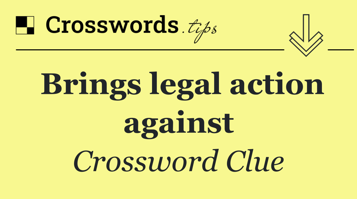 Brings legal action against