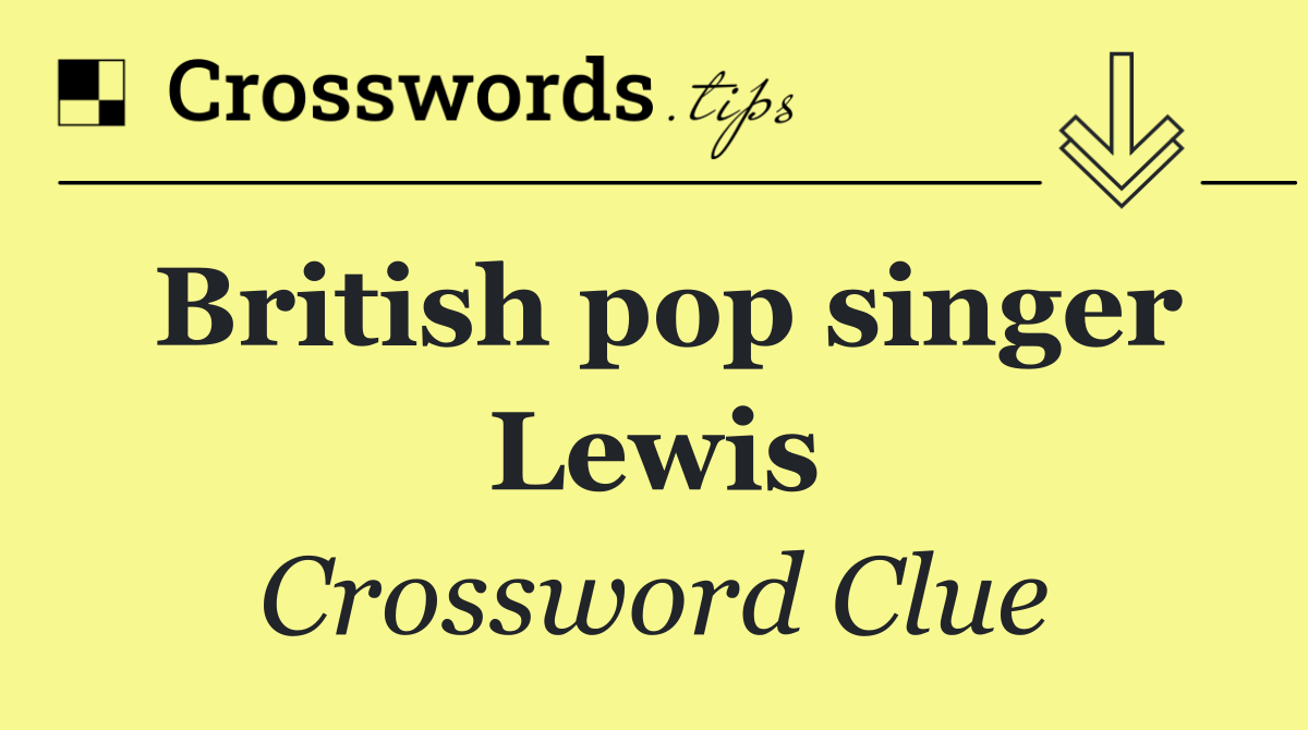 British pop singer Lewis