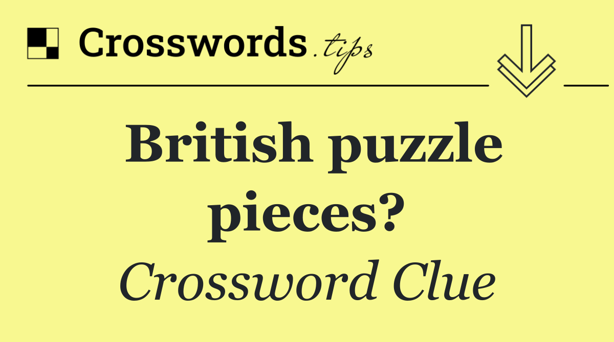 British puzzle pieces?