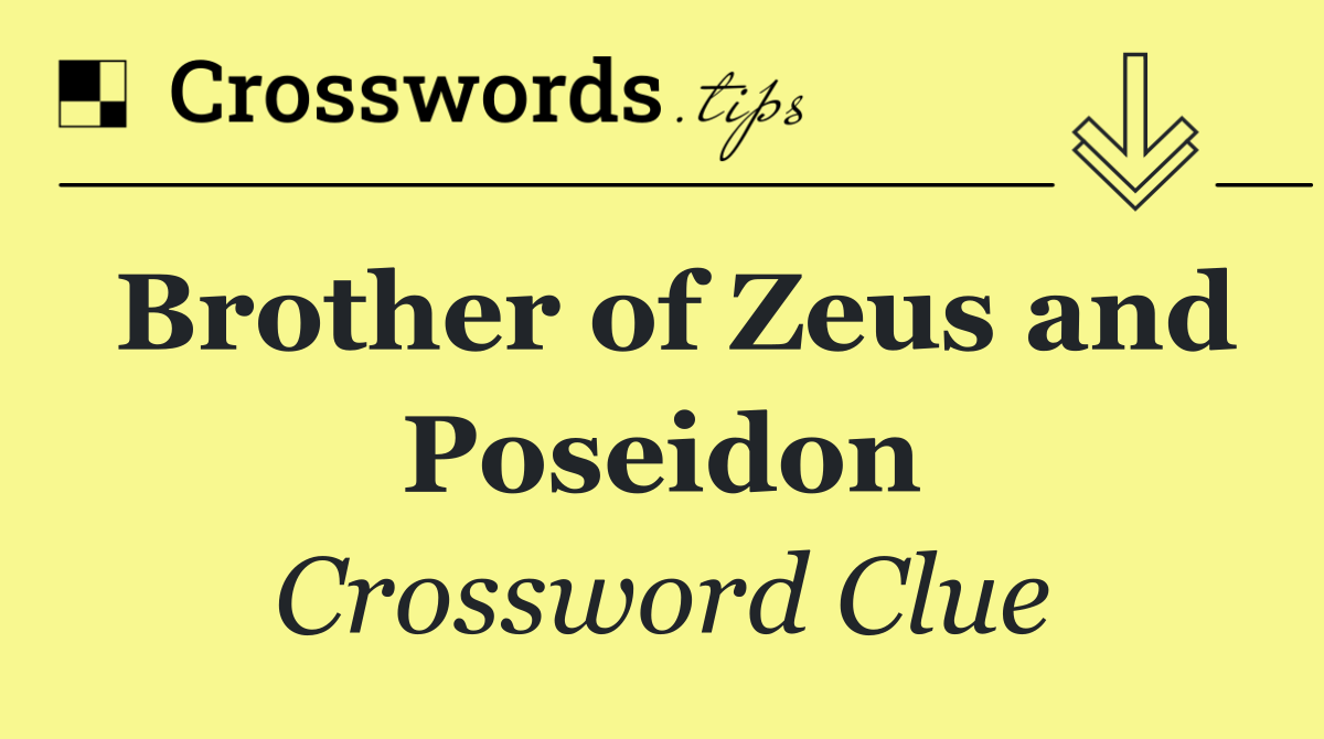 Brother of Zeus and Poseidon