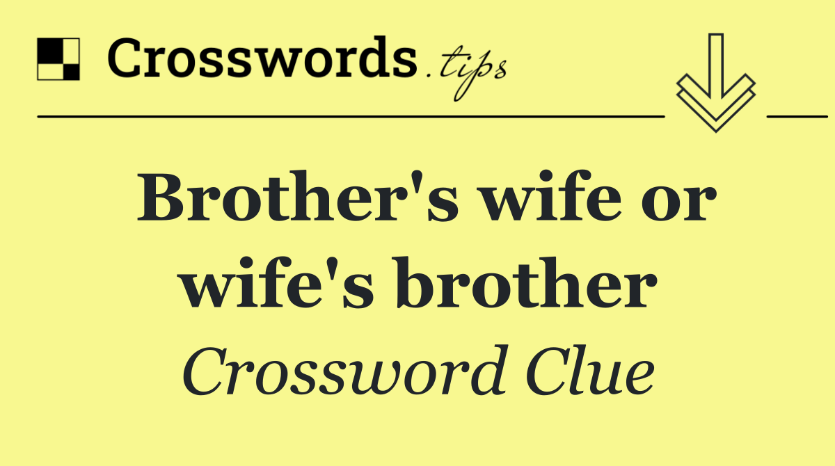Brother's wife or wife's brother