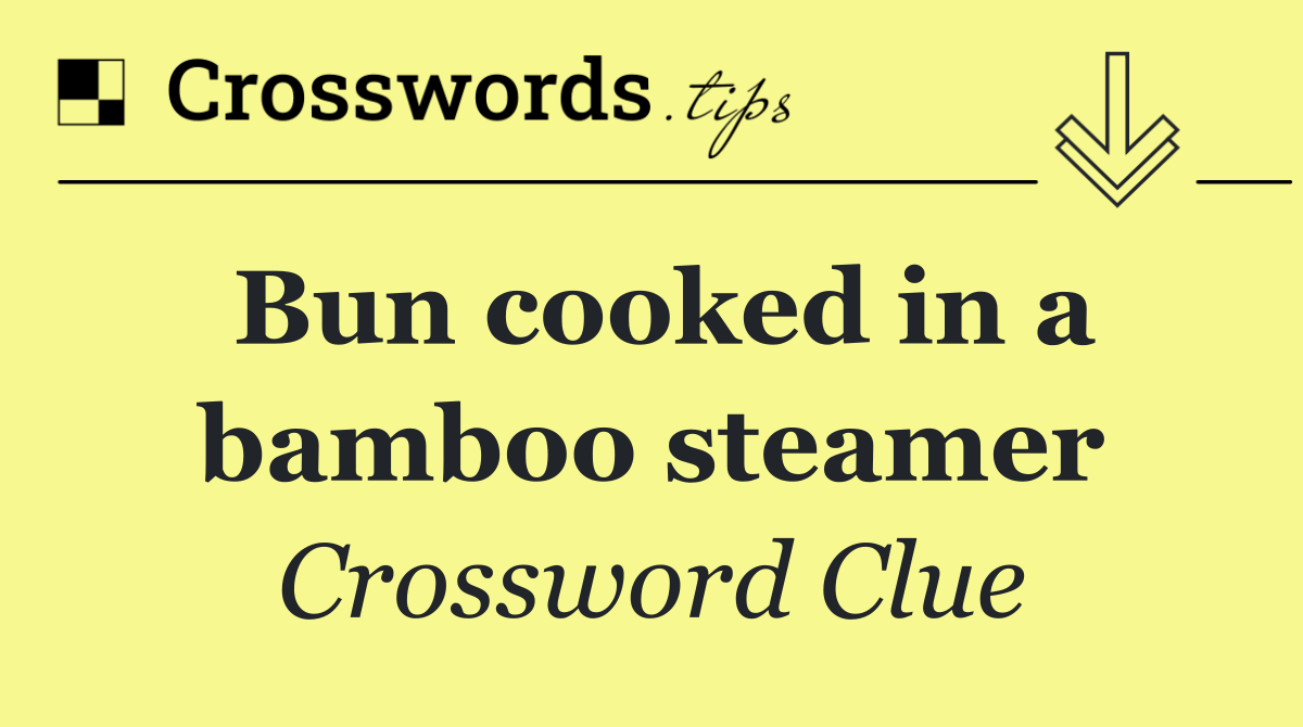 Bun cooked in a bamboo steamer