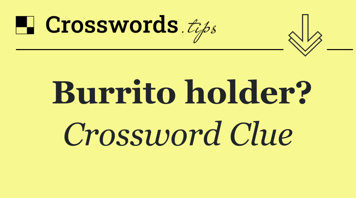 Burrito holder?