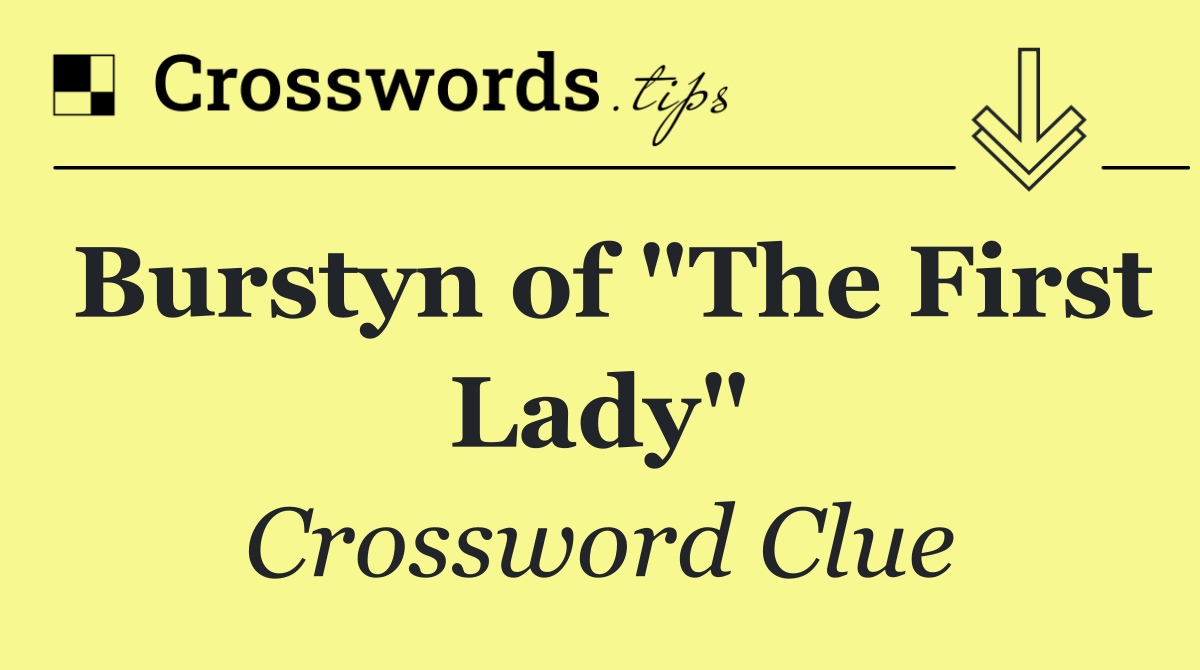 Burstyn of "The First Lady"