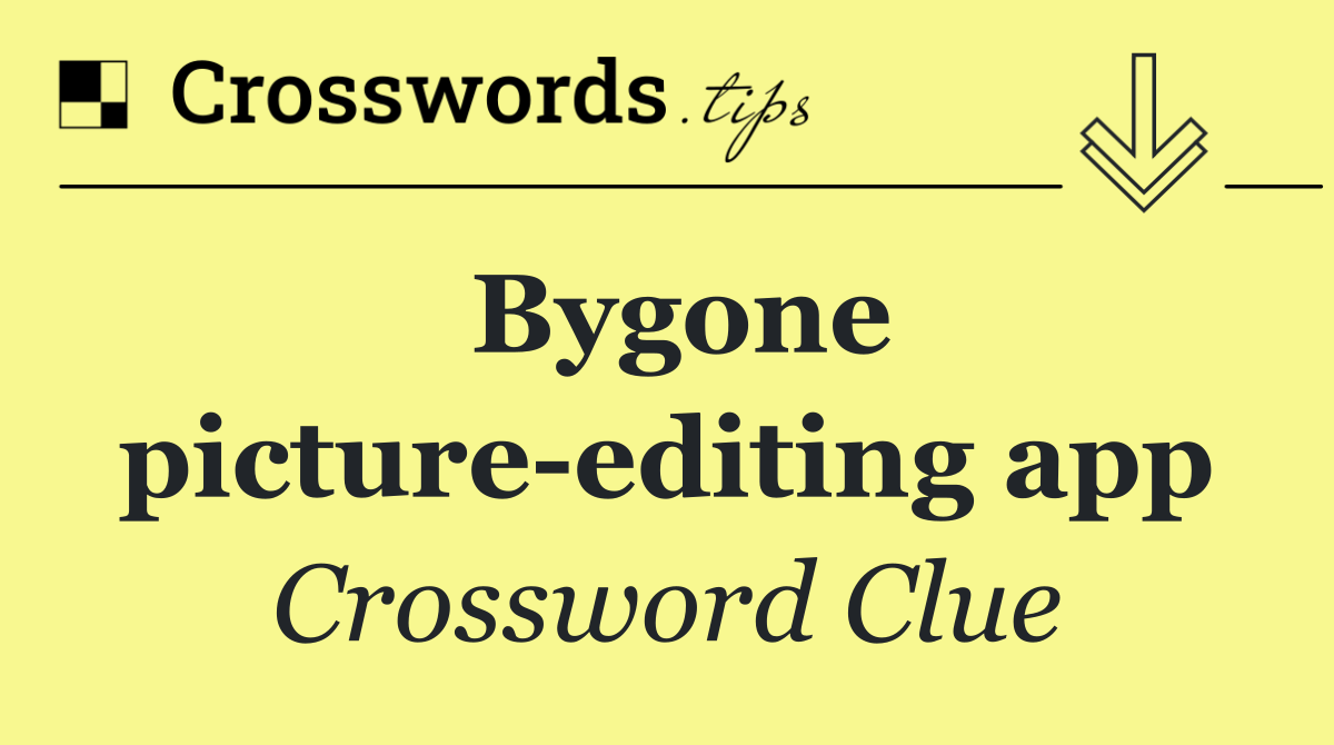 Bygone picture editing app