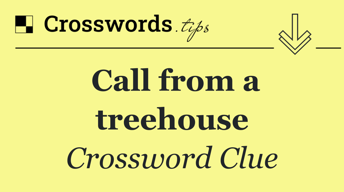 Call from a treehouse