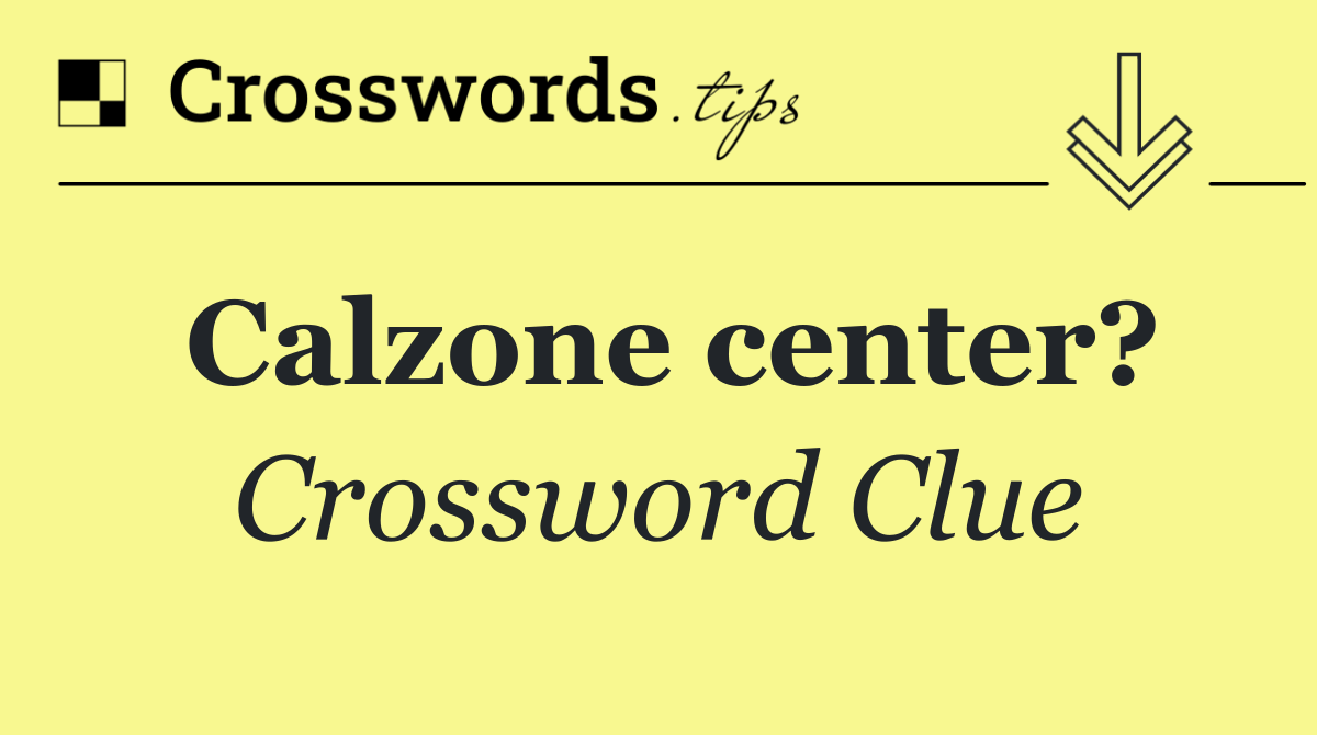 Calzone center?