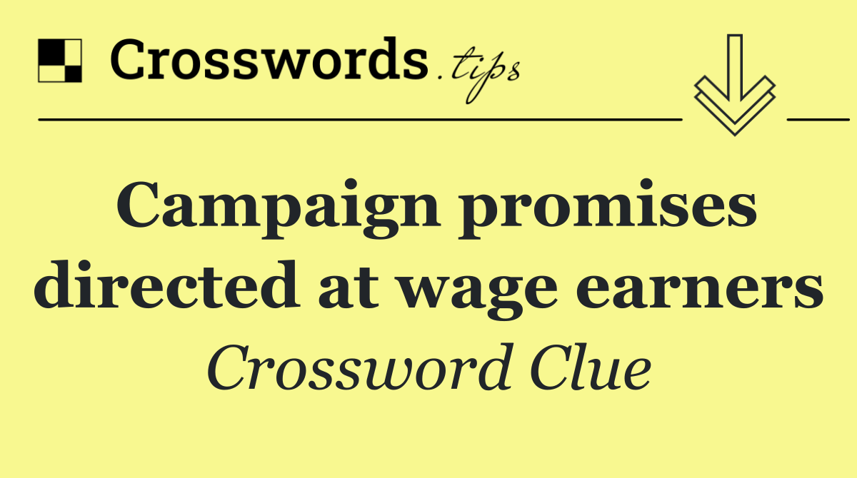 Campaign promises directed at wage earners
