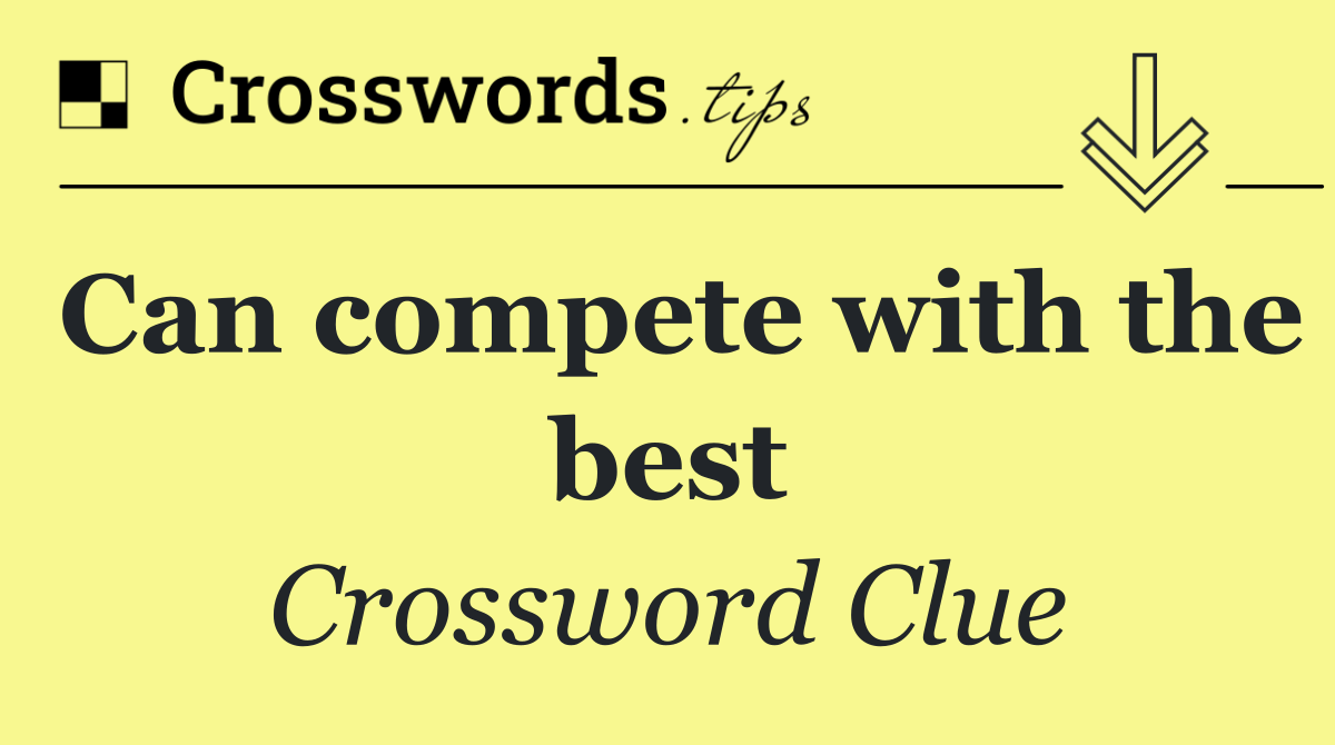 Can compete with the best