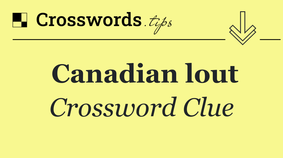Canadian lout