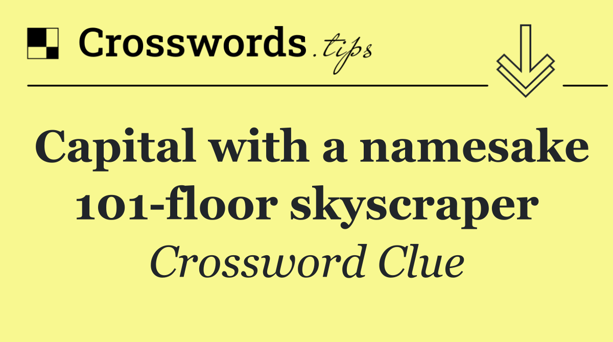 Capital with a namesake 101 floor skyscraper