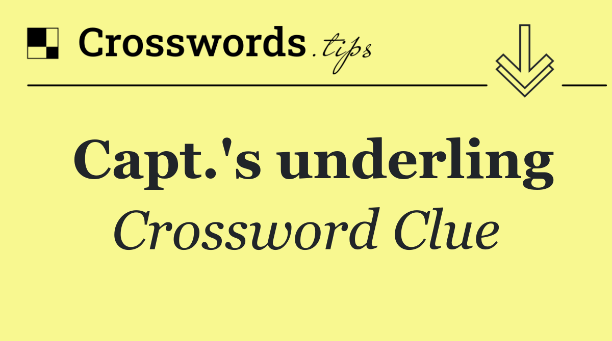 Capt.'s underling
