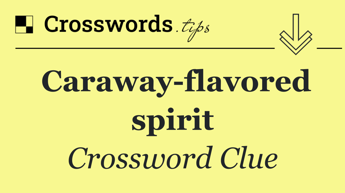 Caraway flavored spirit