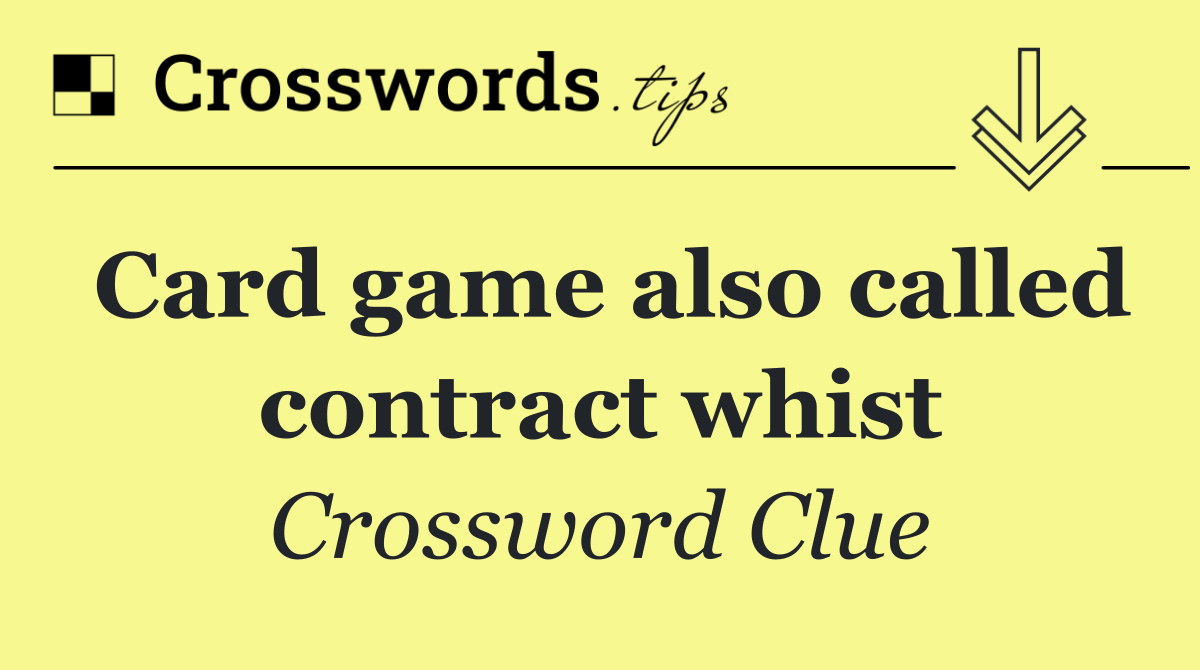 Card game also called contract whist