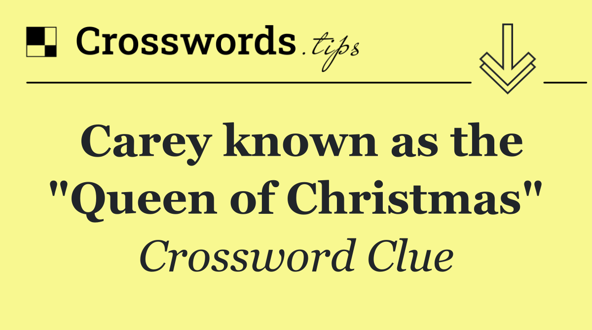 Carey known as the "Queen of Christmas"