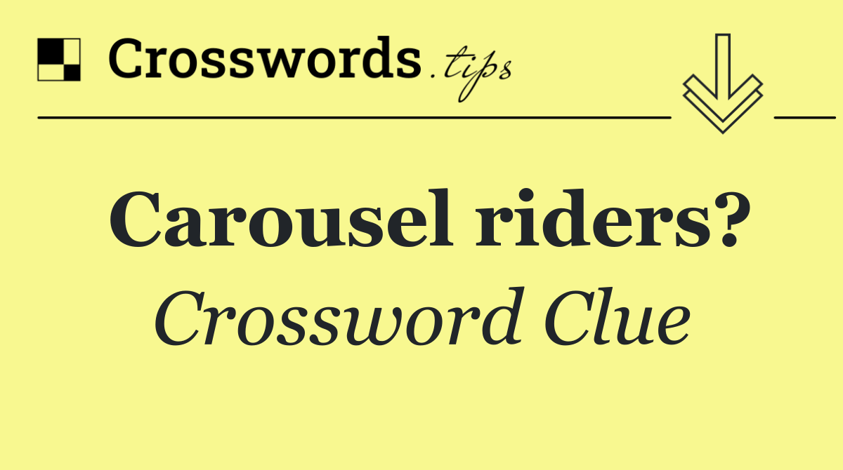 Carousel riders?
