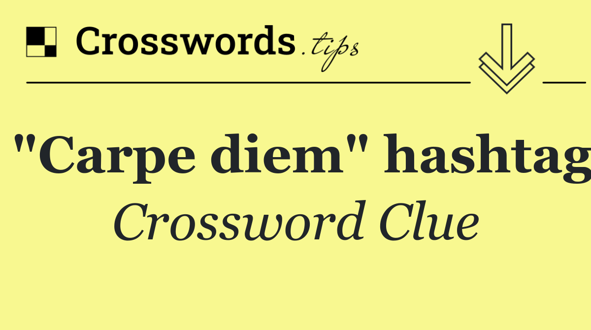 "Carpe diem" hashtag