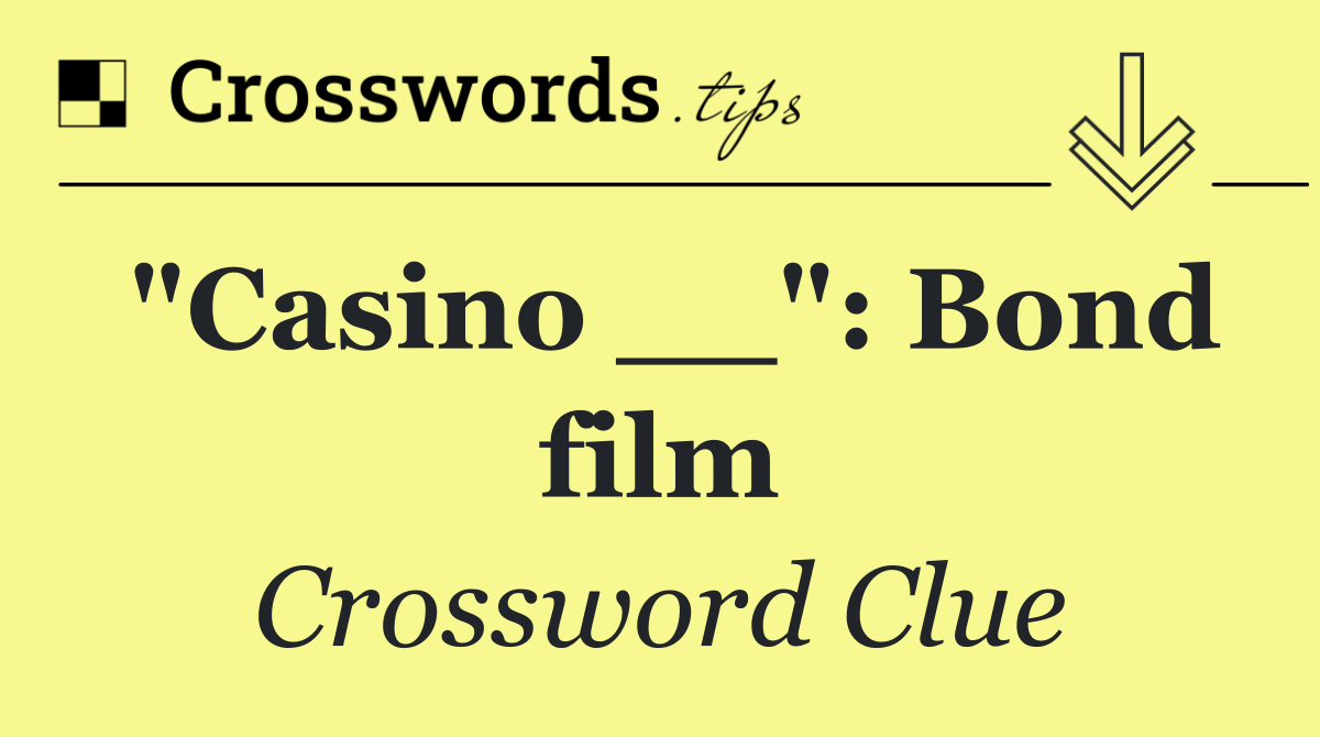 "Casino __": Bond film