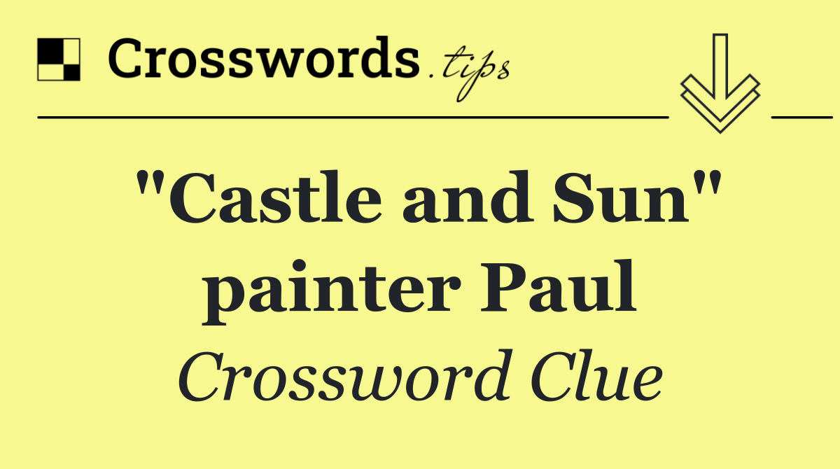 "Castle and Sun" painter Paul
