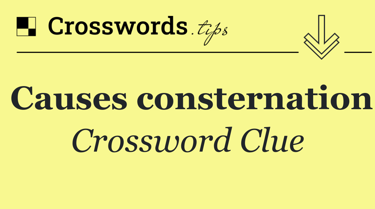 Causes consternation