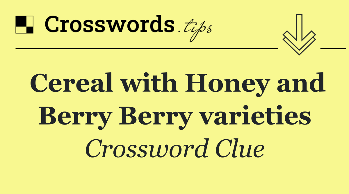 Cereal with Honey and Berry Berry varieties