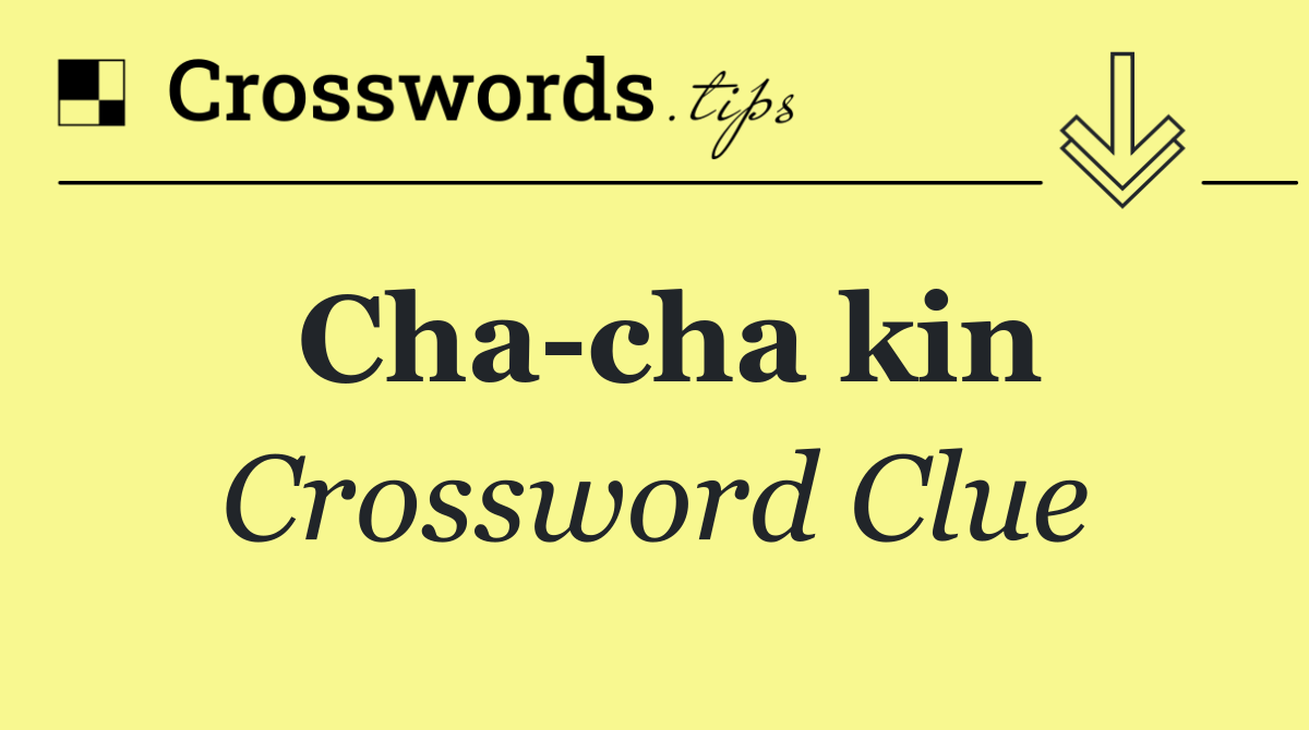 Cha cha kin