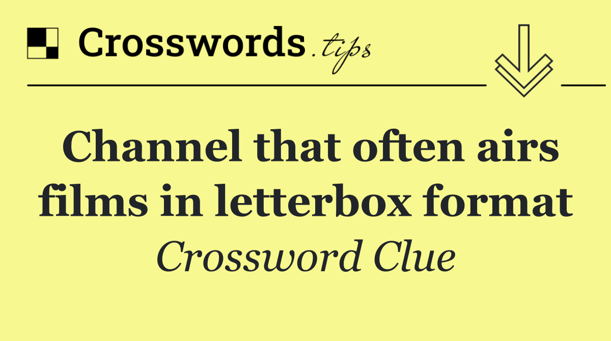 Channel that often airs films in letterbox format