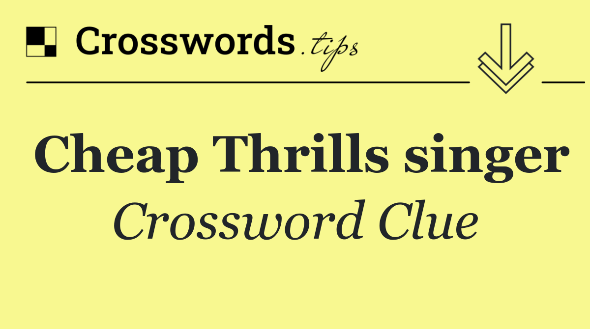 Cheap Thrills singer