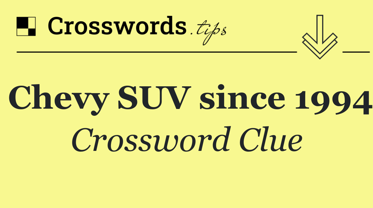 Chevy SUV since 1994