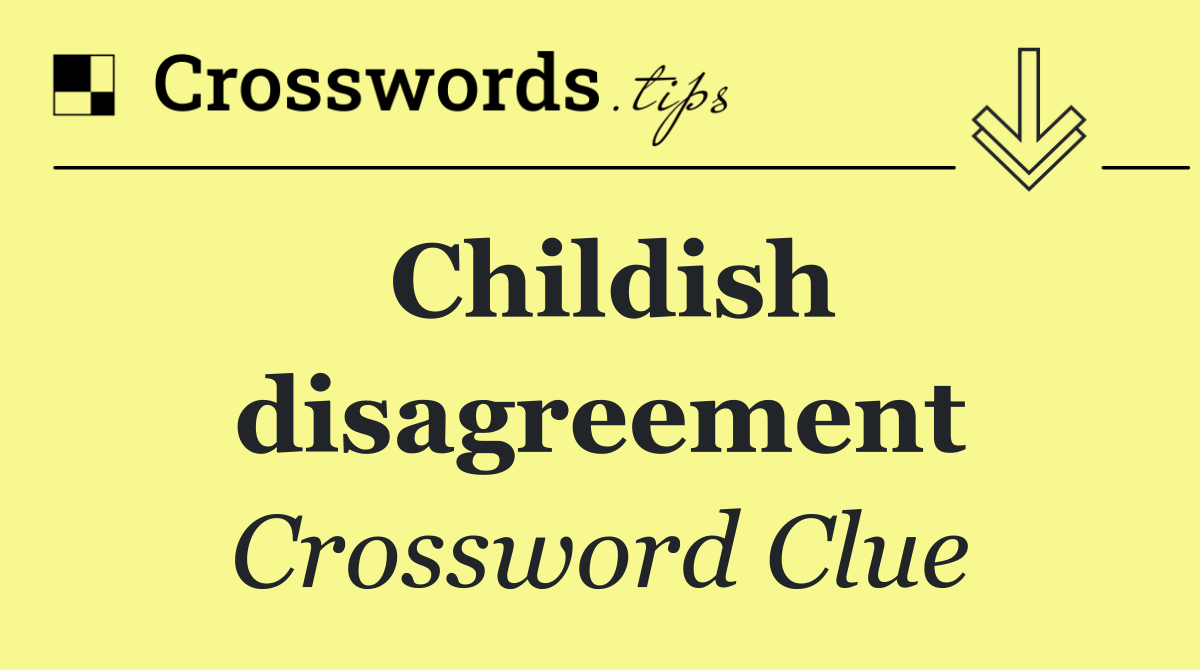 Childish disagreement