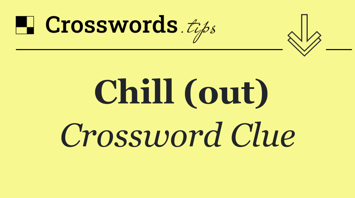 Chill (out)