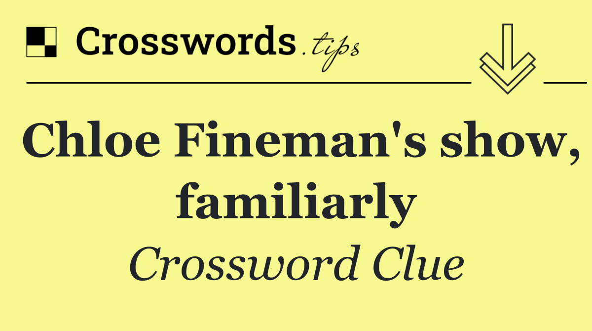 Chloe Fineman's show, familiarly