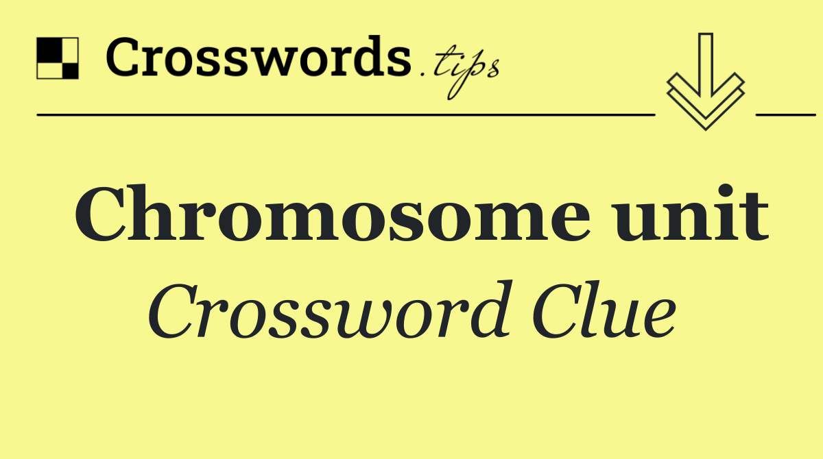 Chromosome unit