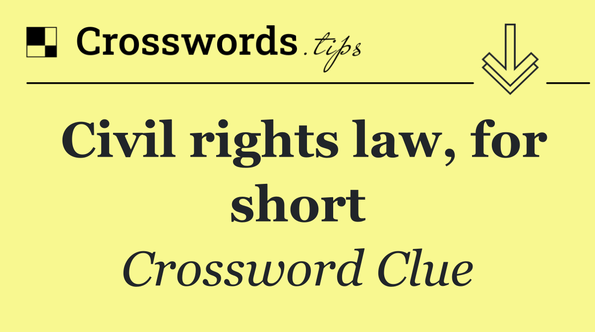 Civil rights law, for short