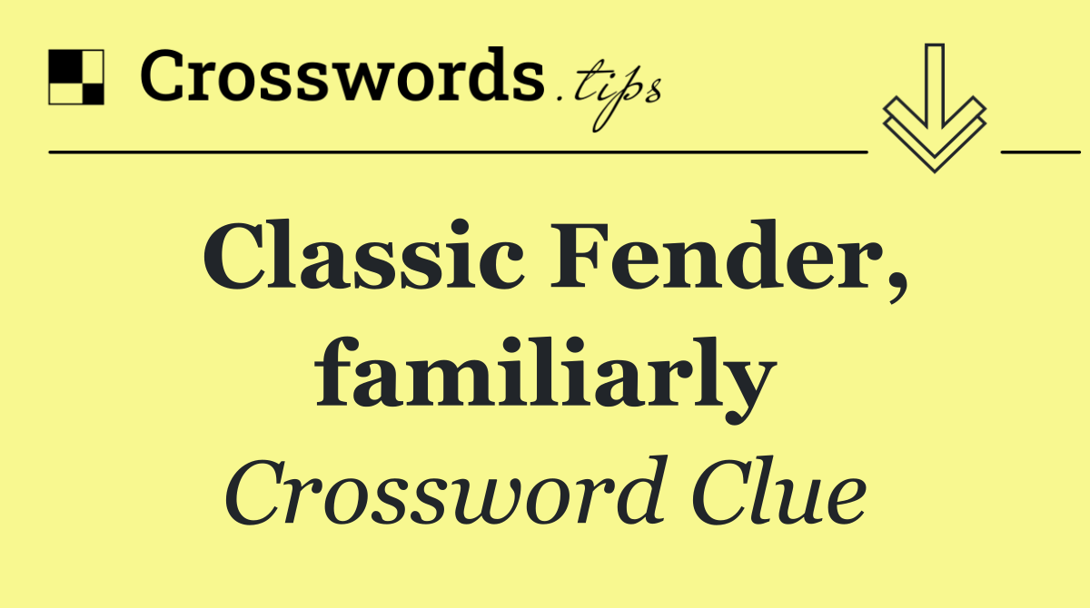 Classic Fender, familiarly