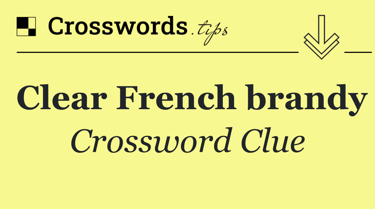 Clear French brandy