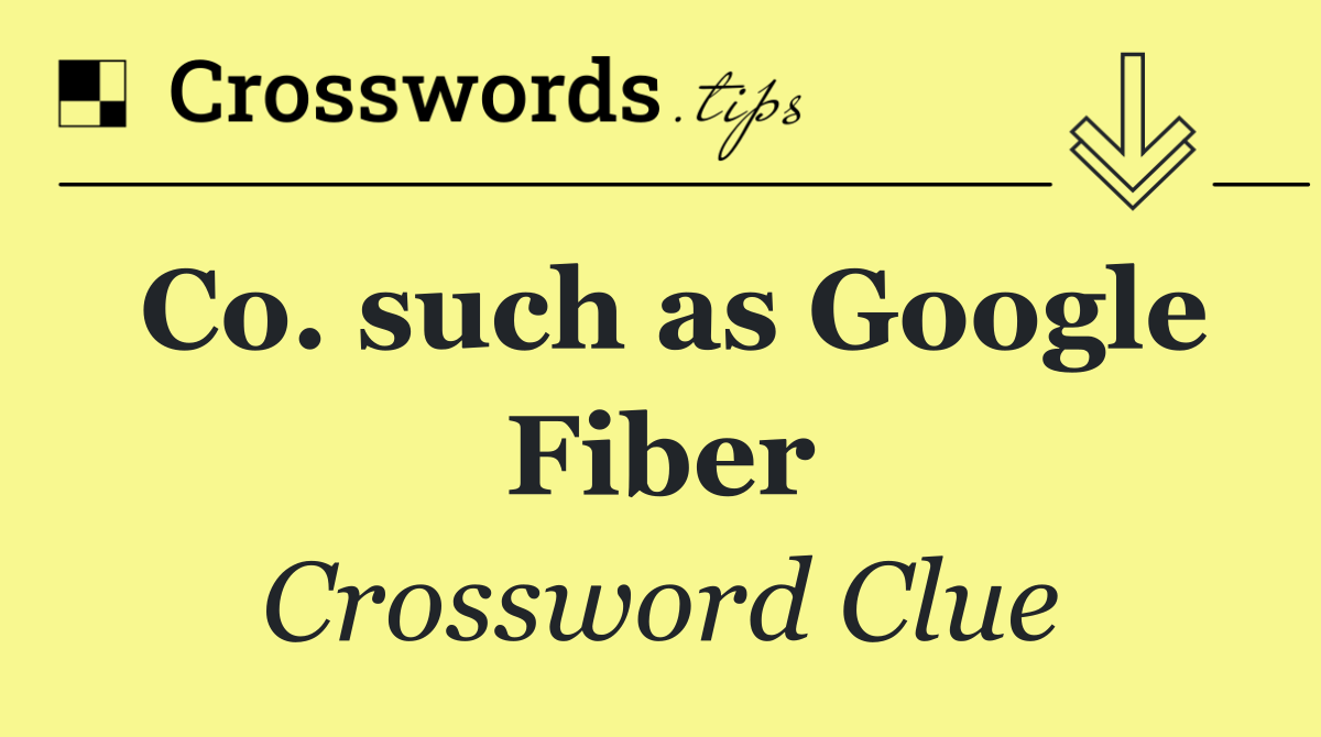 Co. such as Google Fiber