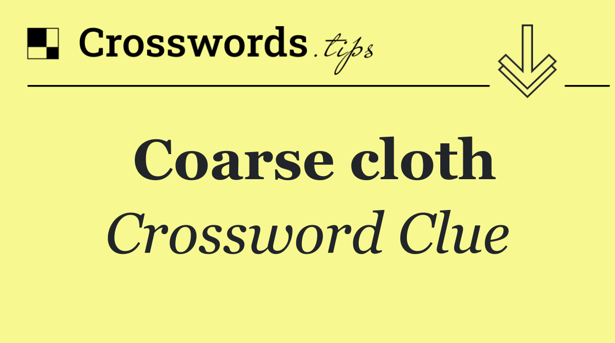 Coarse cloth
