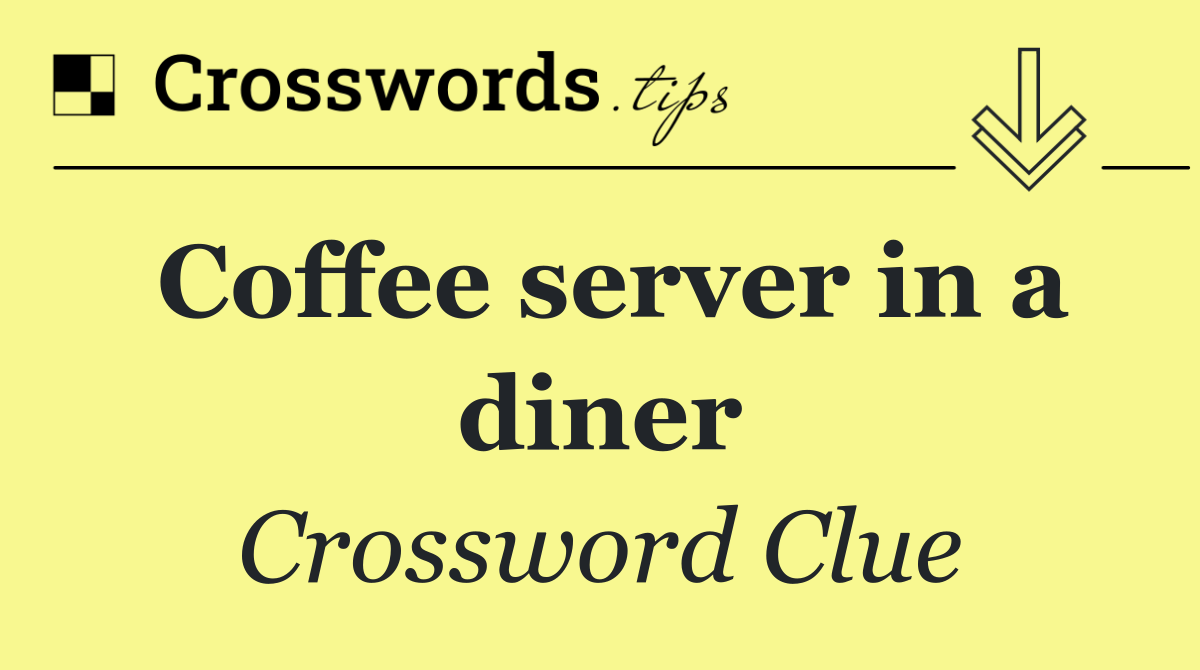 Coffee server in a diner