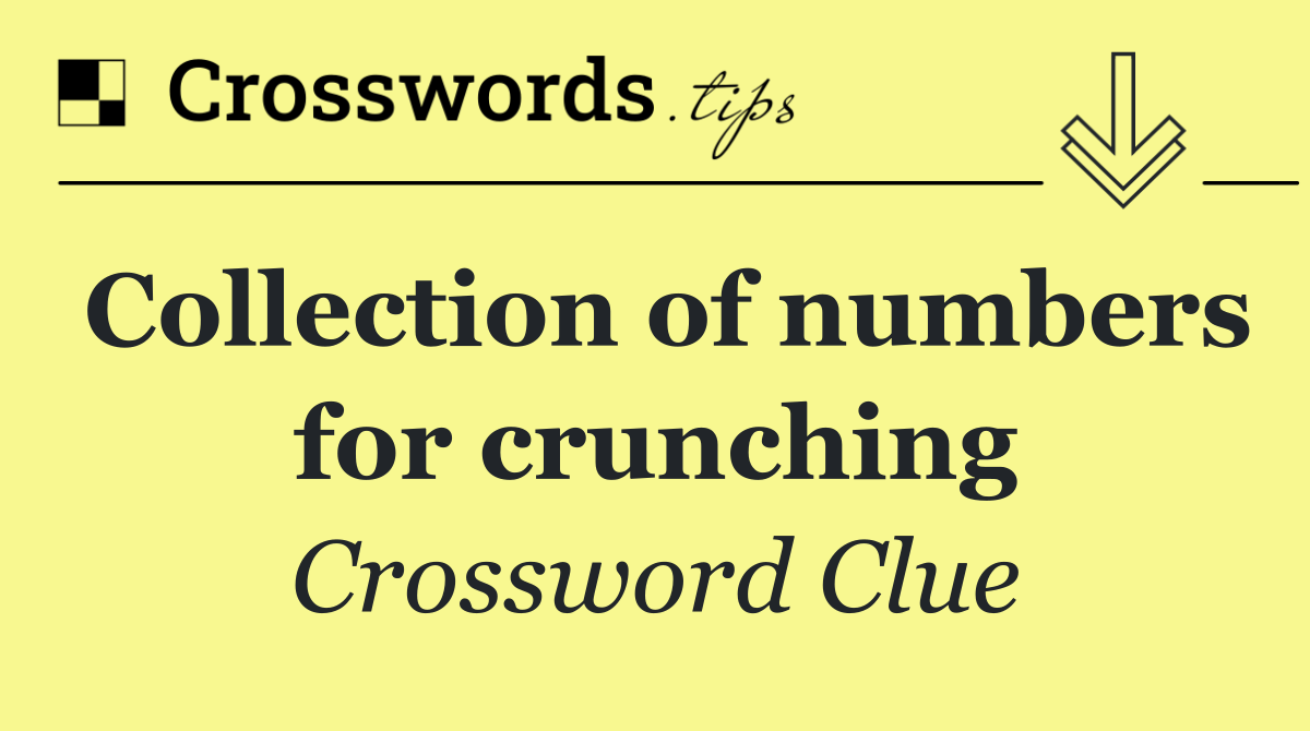 Collection of numbers for crunching