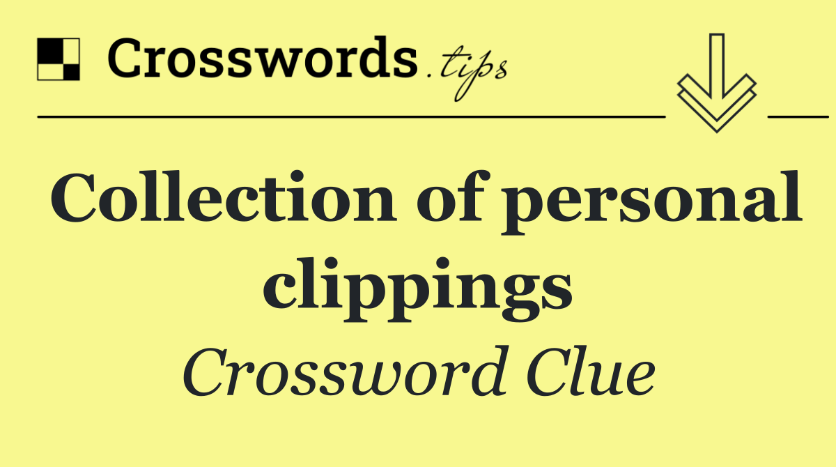 Collection of personal clippings