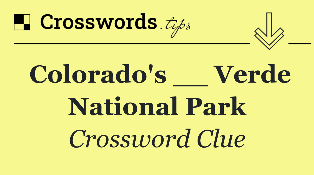 Colorado's __ Verde National Park