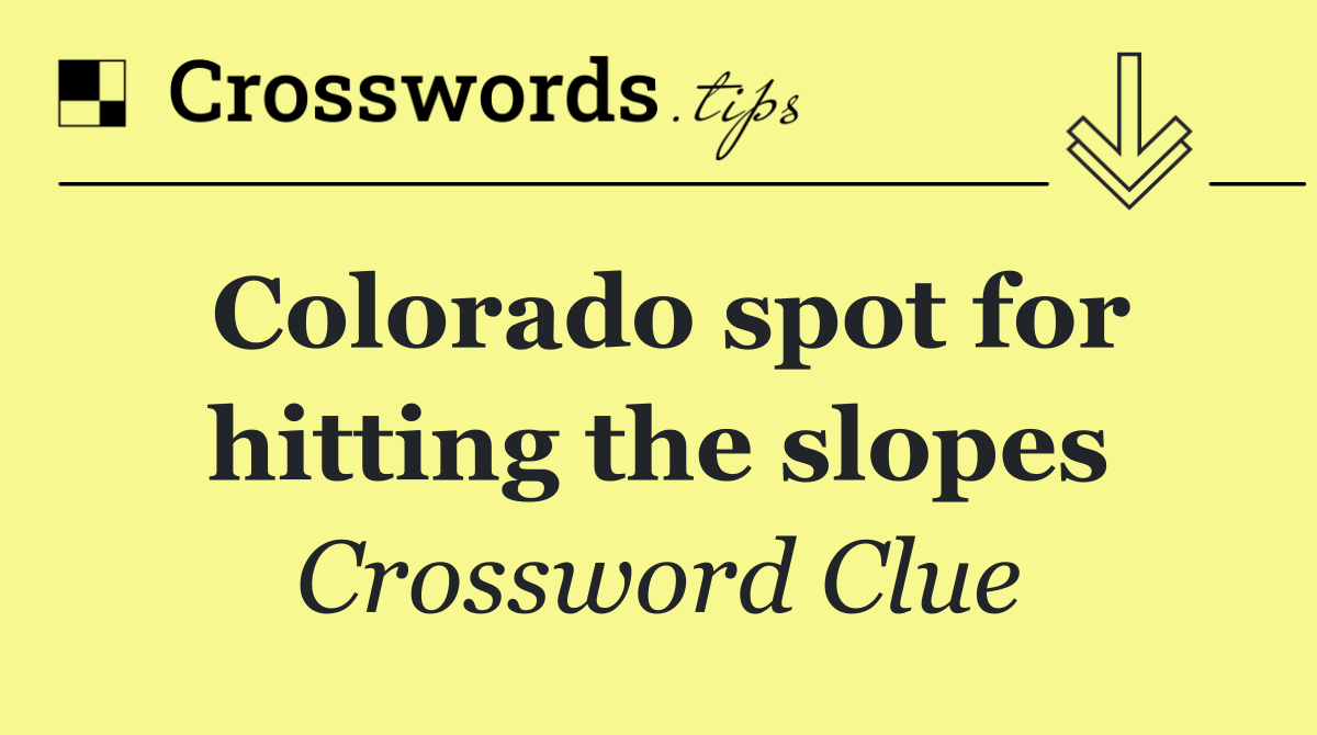 Colorado spot for hitting the slopes