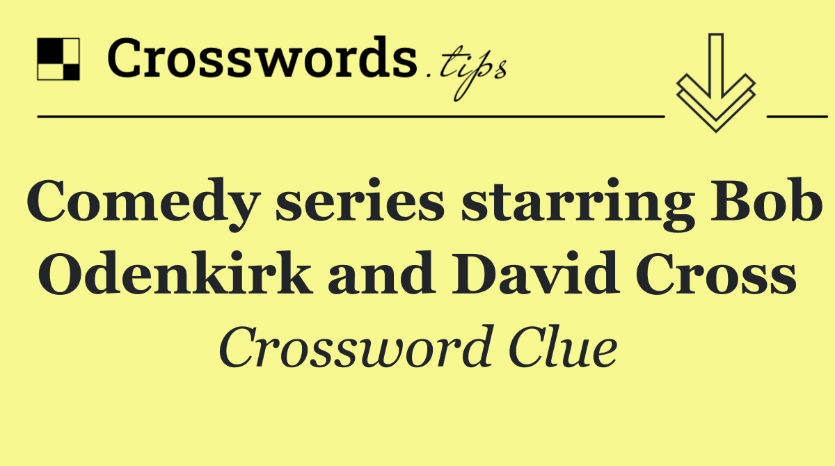 Comedy series starring Bob Odenkirk and David Cross