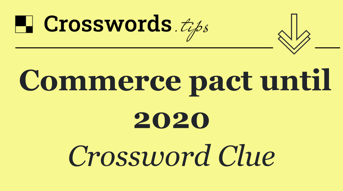 Commerce pact until 2020