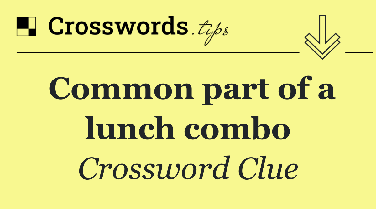 Common part of a lunch combo