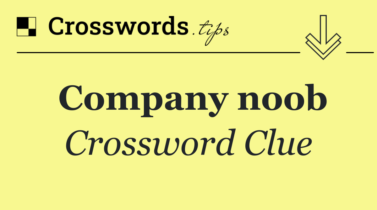Company noob